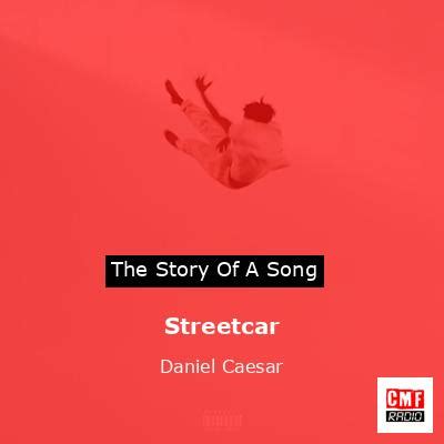 The Meaning Behind The Song: Streetcar by Daniel Caesar